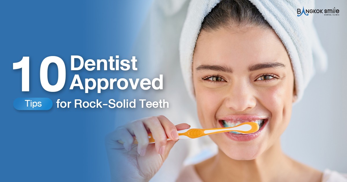 10 Dentist-Approved Tips for Rock-Solid Teeth (That You Can Do at Home)
