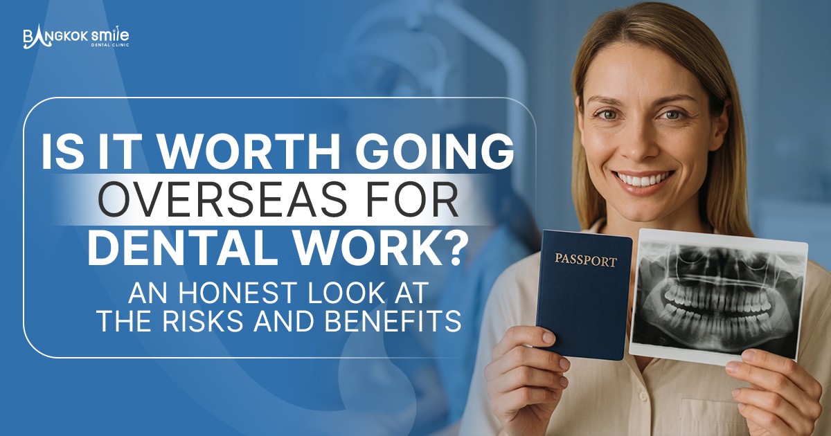 Is It Worth Going Overseas for Dental Work? An Honest Look at the Risks and Benefits